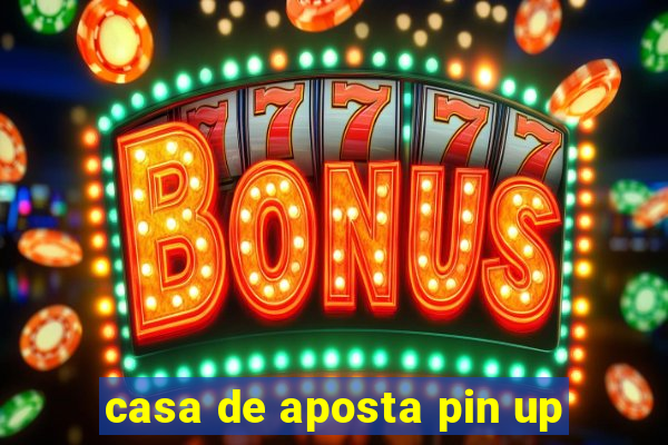 casa de aposta pin up